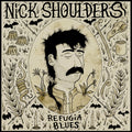 Nick Shoulders - Refugia Blues (New Vinyl)