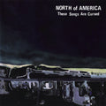 North Of America - These Songs Are Cursed (New Vinyl)