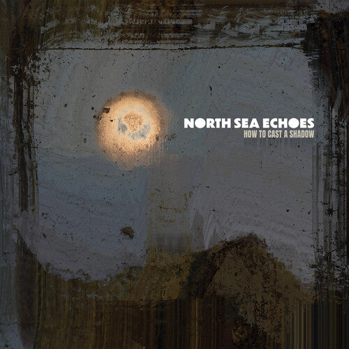 North Sea Echoes - How To Cast A Shadow (New CD)