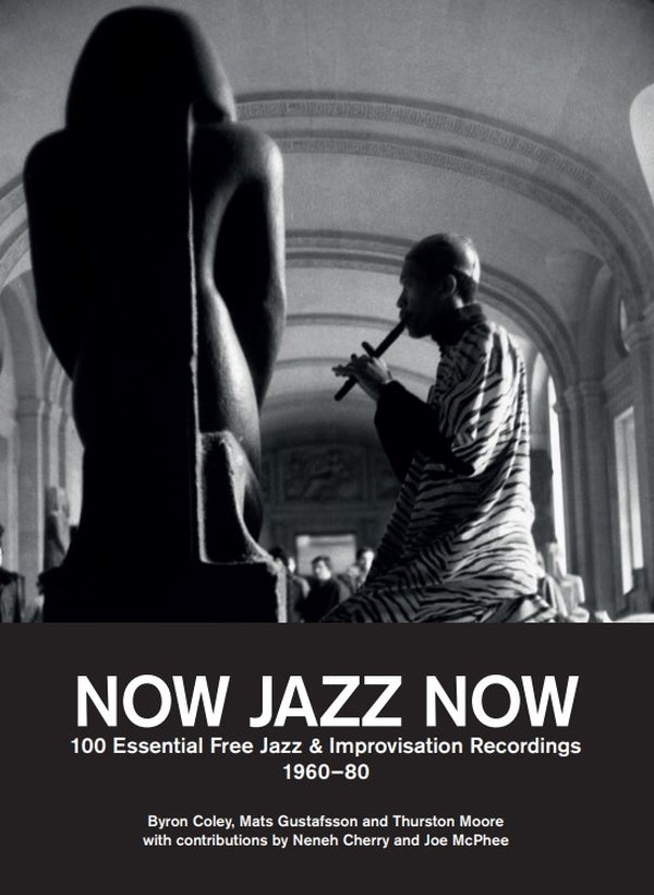 Now Jazz Now: 100 Essential Free Jazz and Improvisation Recordings 1960-80 (New Book)
