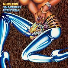 Nucleus - Snakehips Etcetera (New Vinyl)