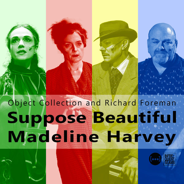 Object Collection And Richard Foreman - Suppose Beautiful Madeline Harvey (New CD)
