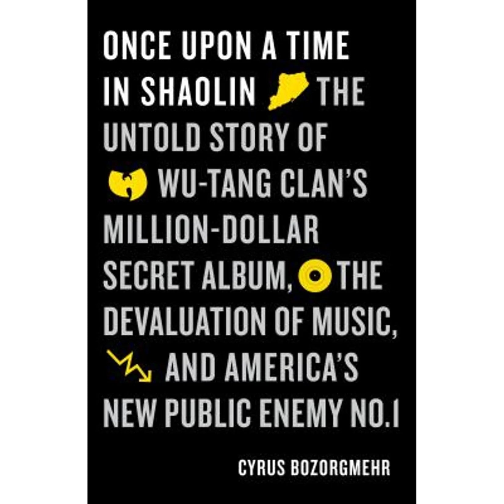 Once Upon a Time in Shaolin: The Untold Story of Wu-Tang Clan's Million-Dollar Secret Album... (New Book)