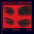 Parade Ground - The Golden Years (New Vinyl)
