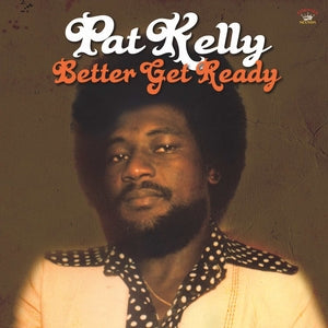 Pat Kelly - Better Get Ready (New Vinyl)
