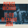 Patrice Michaud - Le Feu De Chaque Jour (New Vinyl)