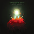 Patrick Watson - Love Songs for Robots (2023 Reissue) (New Vinyl)