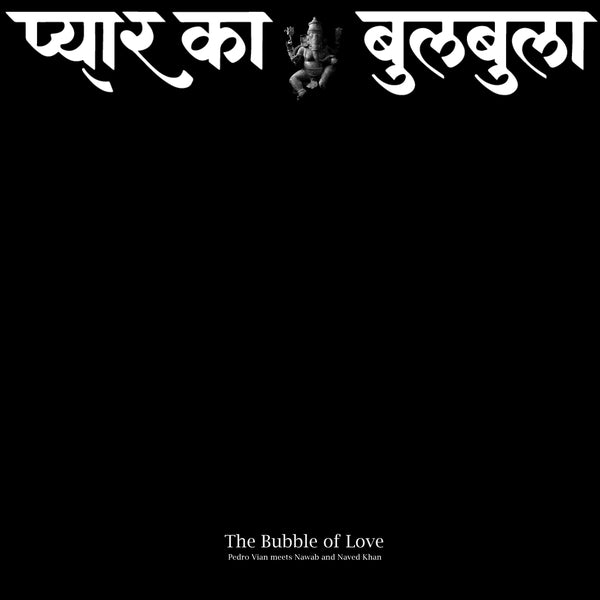 Pedro Vian, Nawab & Naved Khan - The Bubble of Love (New Vinyl)