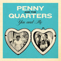 Penny & The Quarters - You And Me 7" (Blue Valentine Colour) (New Vinyl)