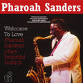 Pharaoh Sanders - Welcome To Love (New Vinyl)