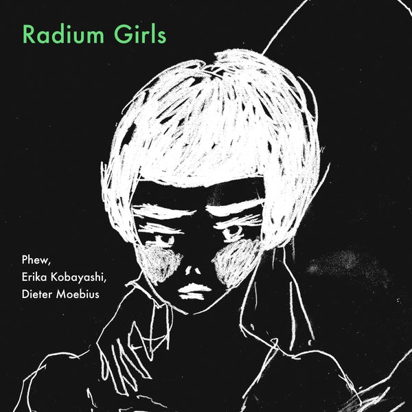 Phew/Erika Kobayashi/Dieter Moebius - Radium Girls (New CD)