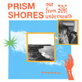 Prism Shores - Out From Underneath (New Vinyl)