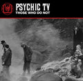 Psychic TV - Those Who Do Not (New Vinyl)