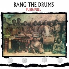 Push/Pull - Bang The Drums (New Vinyl)