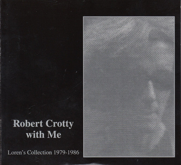 Robert Crotty & Loren Connors - Robert Crotty With Me: Loren’s Collection (1979-1987) (2CD) (New CD)