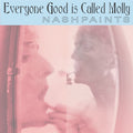 Nashpaints – Everyone Good Is Called Molly (New Vinyl)