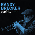 Randy Brecker - Espirito (New CD)