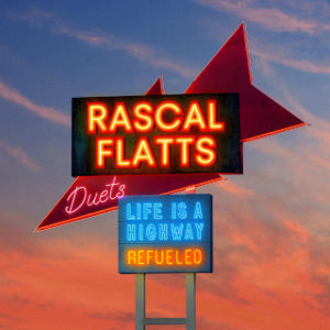 Rascal Flatts - Life Is A Highway: Refueled Duets (New CD)
