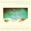 Renée Fleming - The Fiddle and the Drum (New Vinyl)