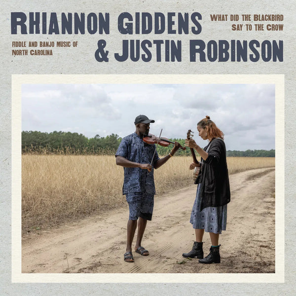 Rhiannon Giddens & Justin Robinson - What Did The Blackbird Say To The Crow (New CD)