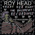 Roy Head - Treat Her Right: The Backbeat Recordings (New Vinyl)