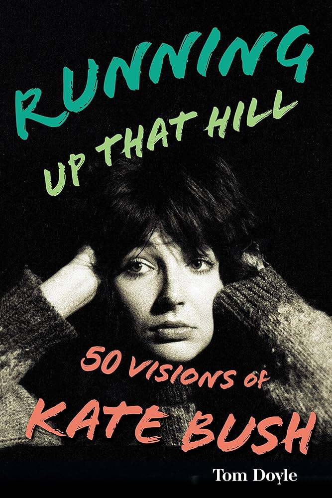 Running Up That Hill: 50 Visions of Kate Bush (New Book)