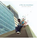 Salvador Sobral - A Flor Do Recomeço (New CD)