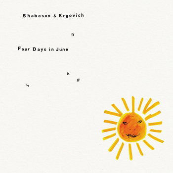 Shabason & Krgovich - Four Days In June (Clear Vinyl) (New Vinyl)