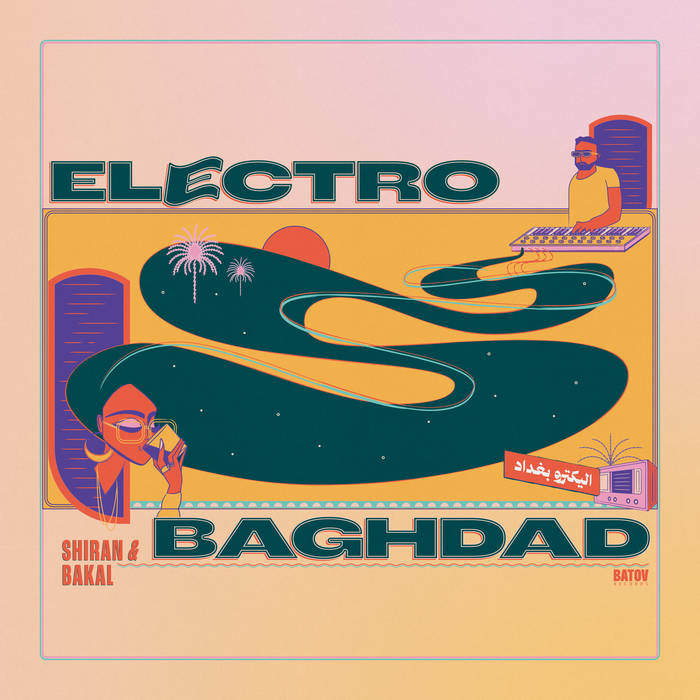 Shiran & Bakal - Electro Baghdad (New Vinyl)
