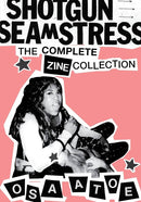 Shotgun Seamstress: The Complete Zine Collection (New Book)