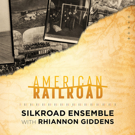 Silkroad Ensemble & Rhiannon Giddens - American Railroad (New CD)