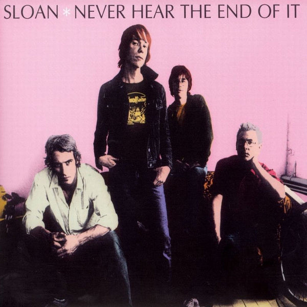 Sloan - Never Hear The End Of It (New Vinyl)