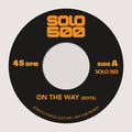 Solo 500 - On The Way / Steppin (Edits) (7") (New Vinyl)