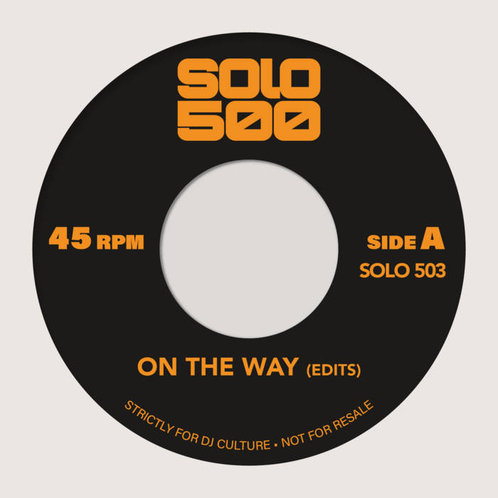 Solo 500 - On The Way / Steppin (Edits) (7") (New Vinyl)