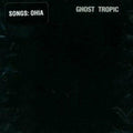 Songs: Ohia - Ghost Tropic (New Vinyl)