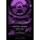 Spectral Sounds: Unquiet Tales of Acoustic Weird (New Book)