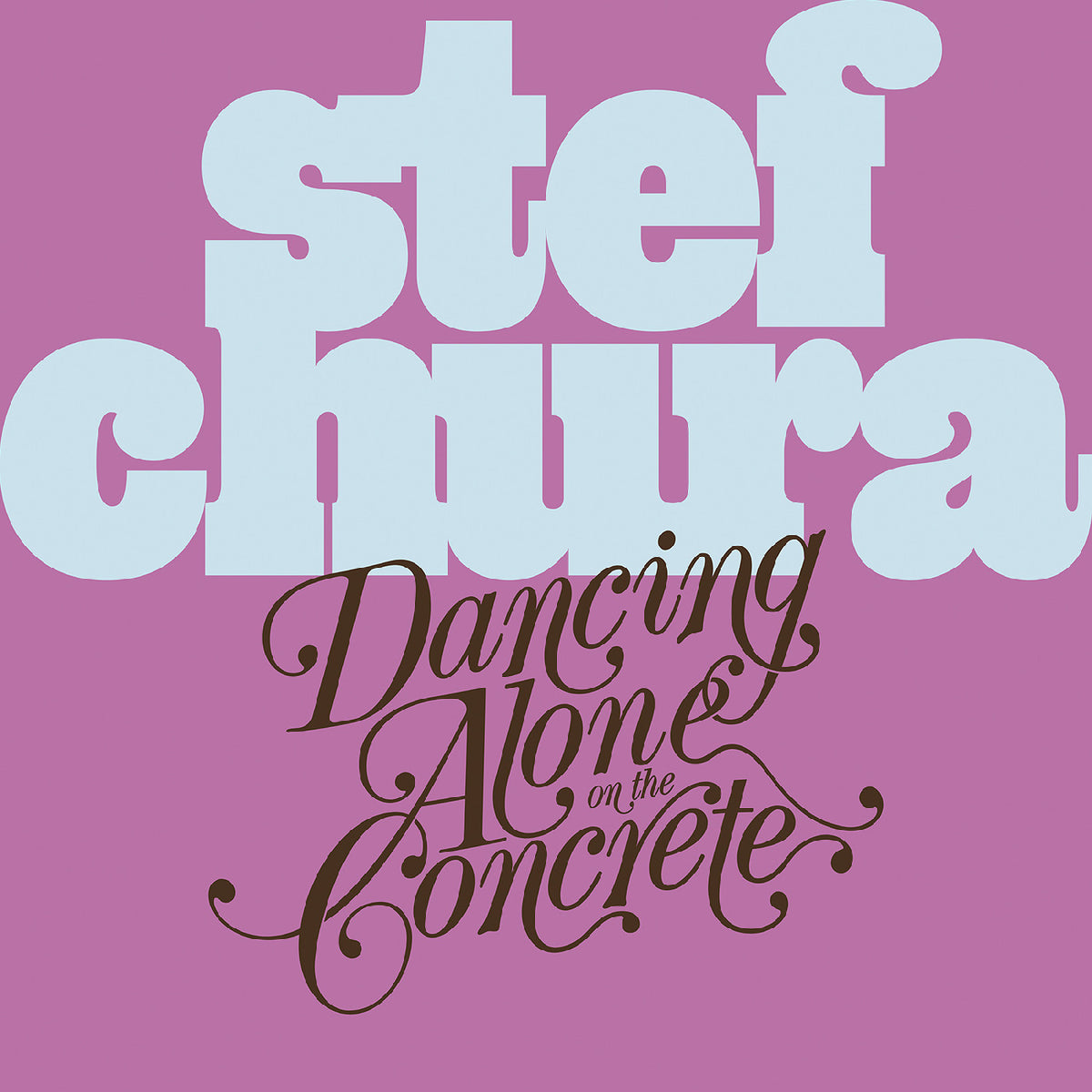 Stef Chura - Dancing Alone On The Concrete (New CD)