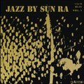Sun Ra – Jazz by Sun Ra Vol. 1  (Sam Records) (New Vinyl)