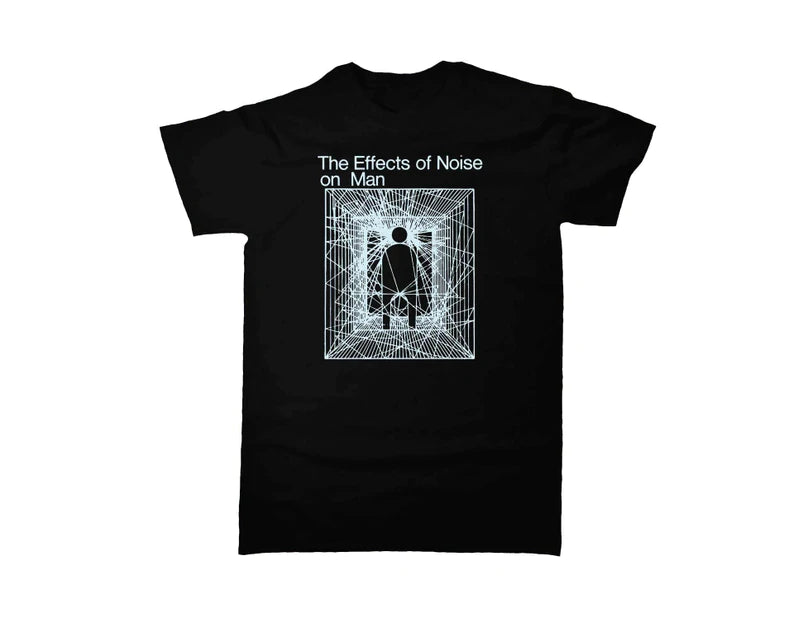 THE EFFECTS OF NOISE ON MAN - BLACK- T-SHIRT