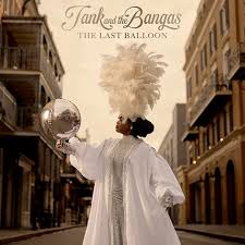 Tank And The Bangas - The Last Balloon (New Vinyl)