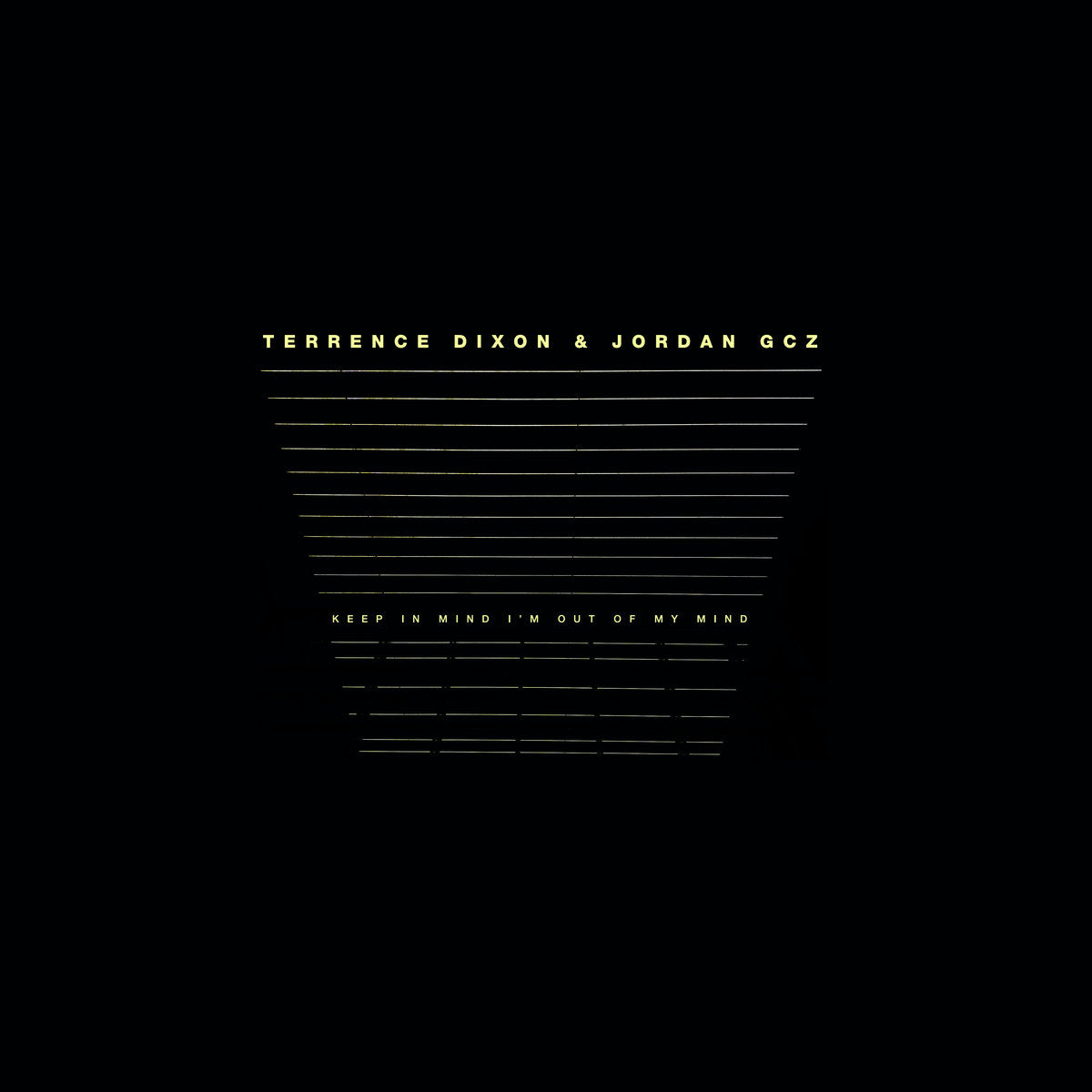 Terrence Dixon & Jordan GCZ - Keep In Mind I'm Out of My Mind (New Vinyl)