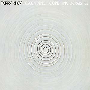 Terry Riley - Descending Moonshine Dervishes (New Vinyl)
