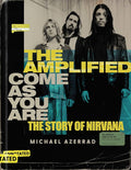 The Amplified Come as You Are: The Story of Nirvana (New Book)