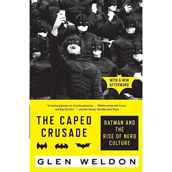 The Caped Crusade: Batman and the Rise of Nerd Culture (New Book)