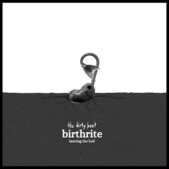 The Dirty Beat - Birthrite: Lancing The Boil (New CD)
