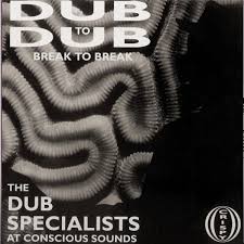 The Dub Specialists at Conscious Sounds - Dub To Dub Break to Break (New Vinyl)