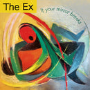 The Ex - If Your Mirror Breaks (New Vinyl)