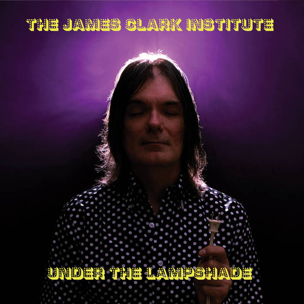 The James Clark Institute - Under The Lampshade (New CD)