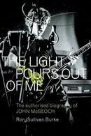 The Light Pours Out of Me: The Authorised Biography of John McGeoch (New Book)