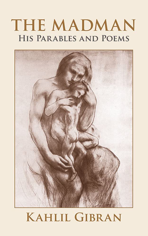 The Madman: His Parables and Poems (New Book)